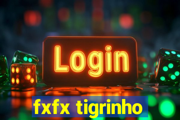 fxfx tigrinho